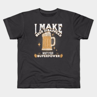 I make beer disappear what's your superpower Kids T-Shirt